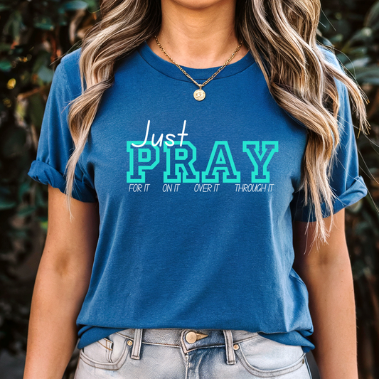 Bella Canvas 3001 Just Pray For It On It Over It Through It - Faith T-Shirt